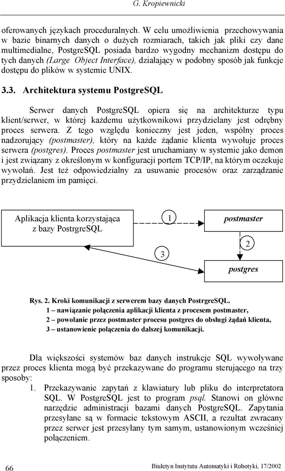 Object Interface), działający w podobny sposób jak funkcje dostępu do plików w systemie UNIX. 3.