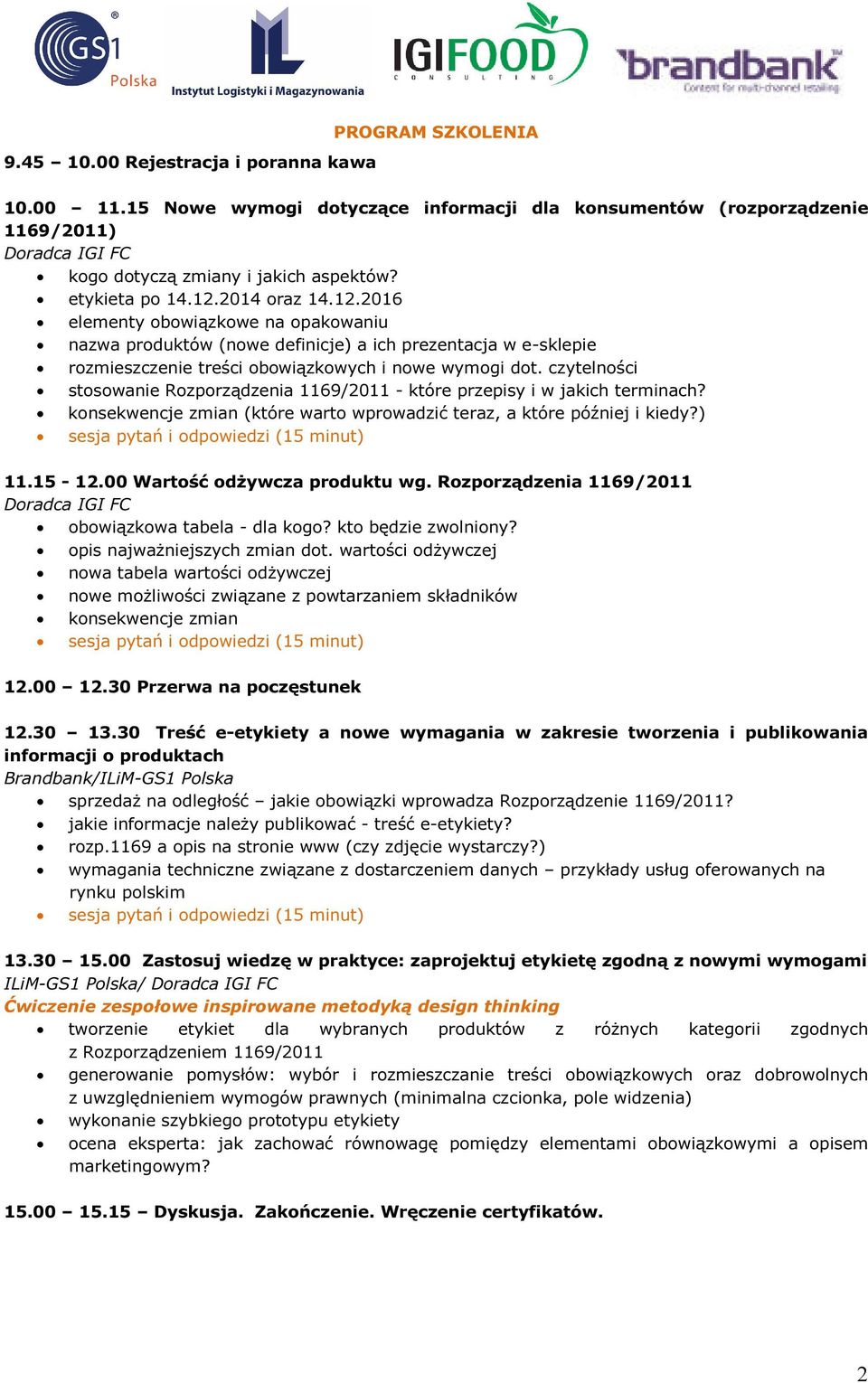 czytelności stosowanie Rozporządzenia 1169/2011 - które przepisy i w jakich terminach? konsekwencje zmian (które warto wprowadzić teraz, a które później i kiedy?