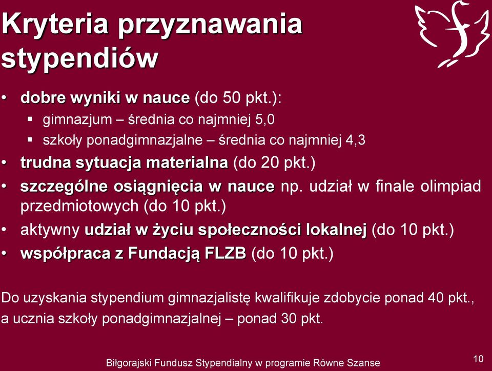 ) szczególne osiągnięcia w nauce np. udział w finale olimpiad przedmiotowych (do 10 pkt.