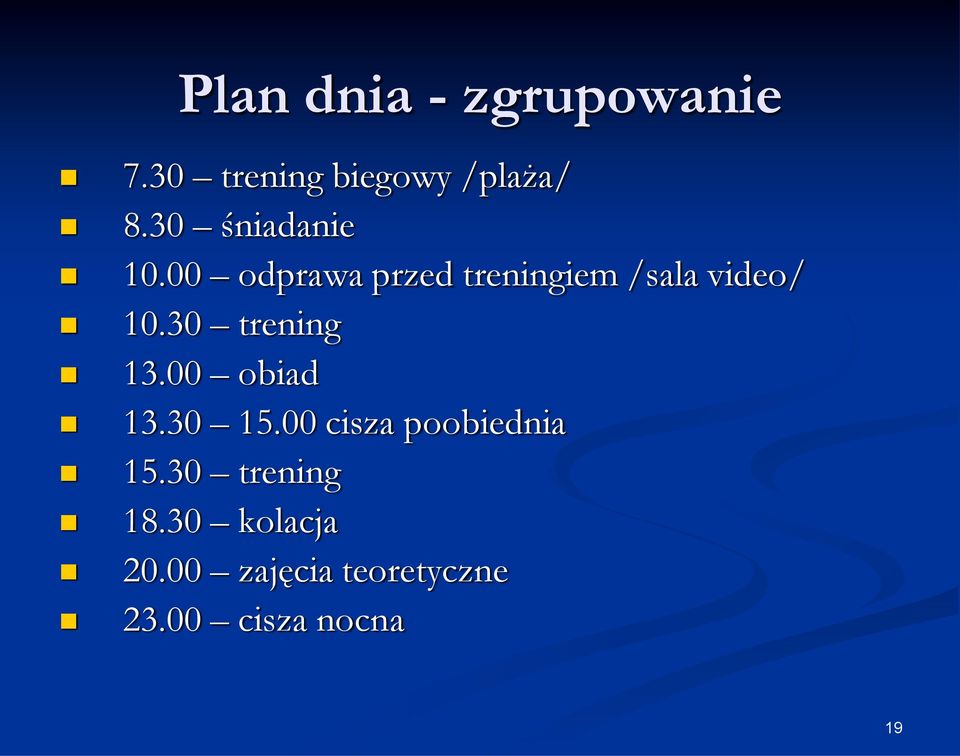 30 trening 13.00 obiad 13.30 15.00 cisza poobiednia 15.