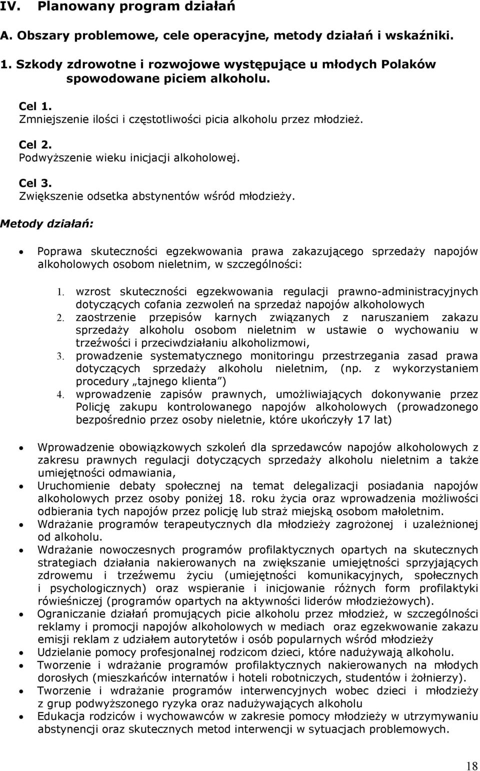 Metody działań: Poprawa skuteczności egzekwowania prawa zakazującego sprzedaży napojów alkoholowych osobom nieletnim, w szczególności: 1.