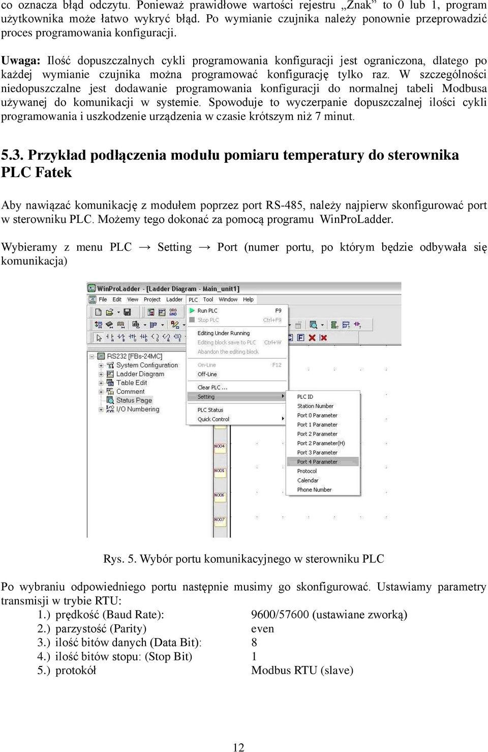 Uwaga: Ilość dopuszczalnych cykli programowania konfiguracji jest ograniczona, dlatego po każdej wymianie czujnika można programować konfigurację tylko raz.