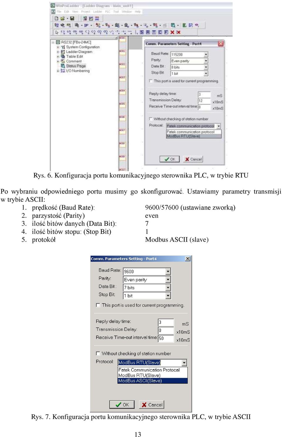 skonfigurować. Ustawiamy parametry transmisji w trybie ASCII: 1.