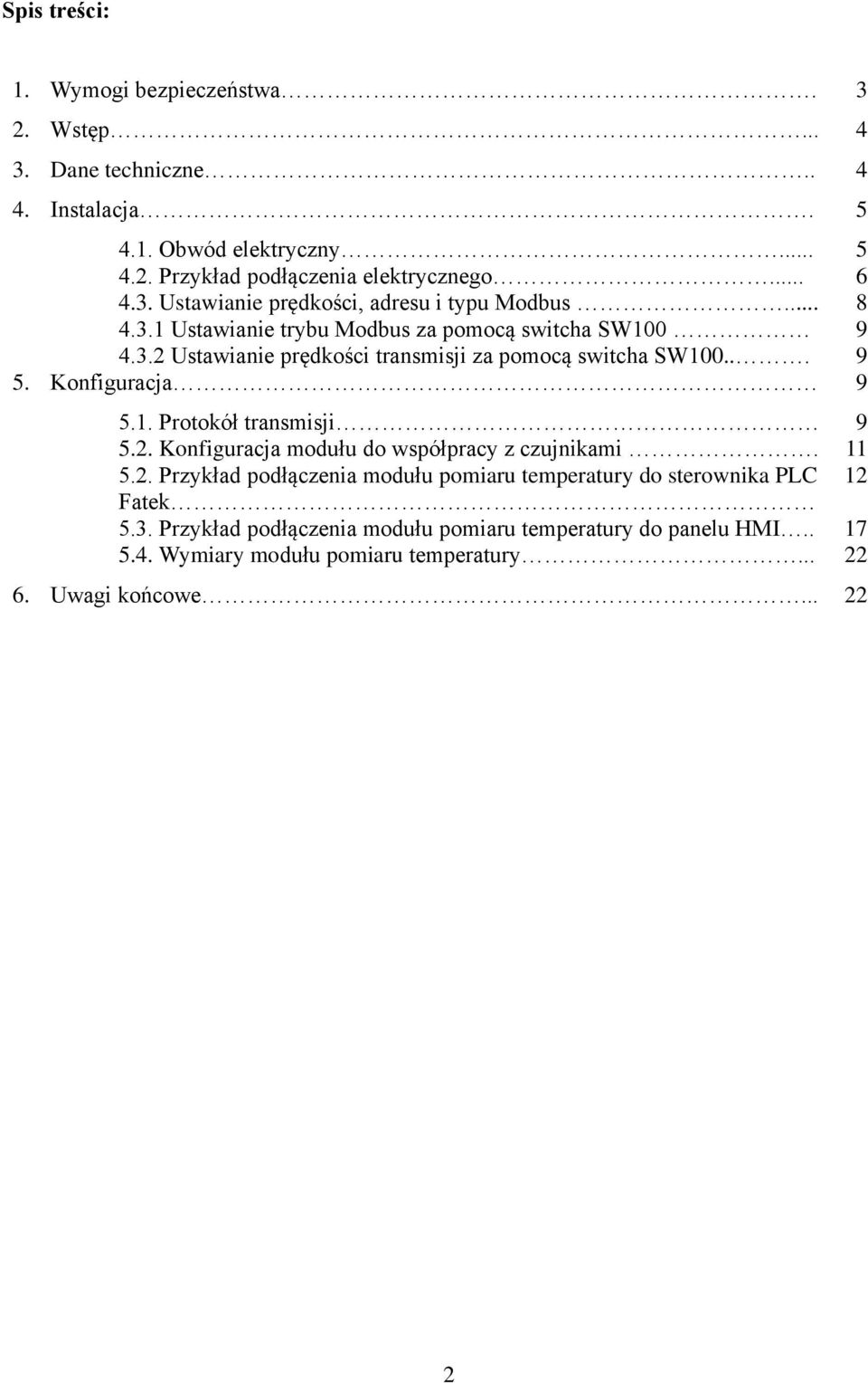 .. 9 5. Konfiguracja 9 5.1. Protokół transmisji 9 5.2. Konfiguracja modułu do współpracy z czujnikami. 11 5.2. Przykład podłączenia modułu pomiaru temperatury do sterownika PLC 12 Fatek 5.