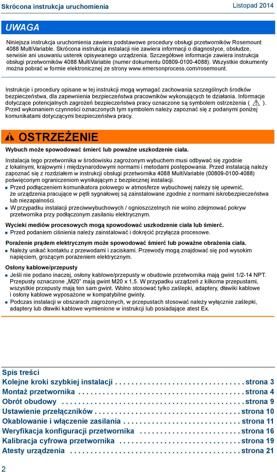 Szczegółowe informacje zawiera instrukcja obsługi przetworników 4088 MultiVariable (numer dokumentu 00809-0100-4088). Wszystkie dokumenty można pobrać w formie elektronicznej ze strony www.