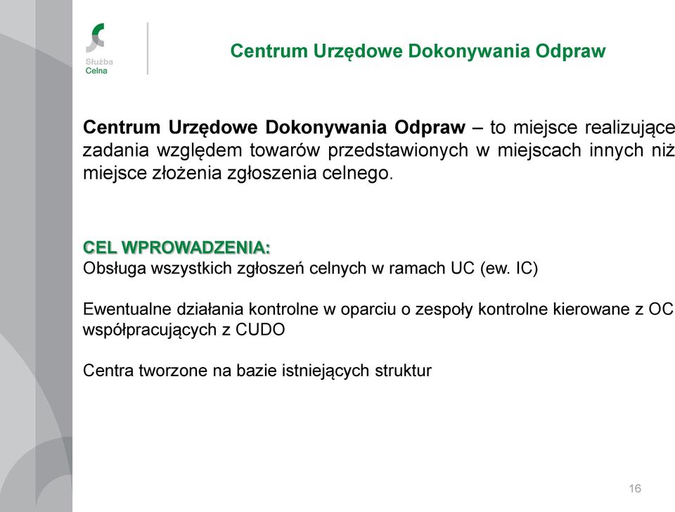 CEL WPROWADZENIA: Obsługa wszystkich zgłoszeń celnych w ramach UC (ew.