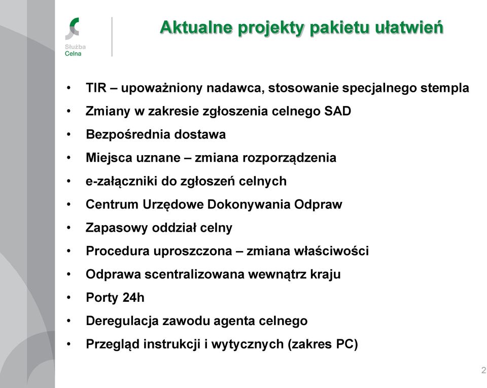 celnych Centrum Urzędowe Dokonywania Odpraw Zapasowy oddział celny Procedura uproszczona zmiana właściwości