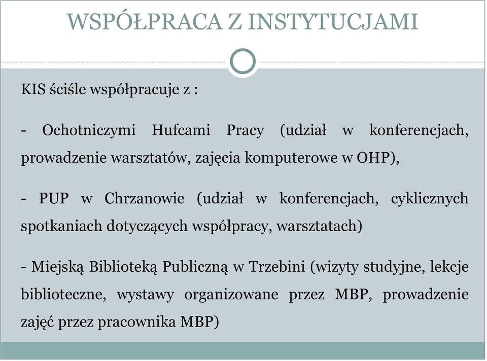 konferencjach, cyklicznych spotkaniach dotyczących współpracy, warsztatach) - Miejską Biblioteką