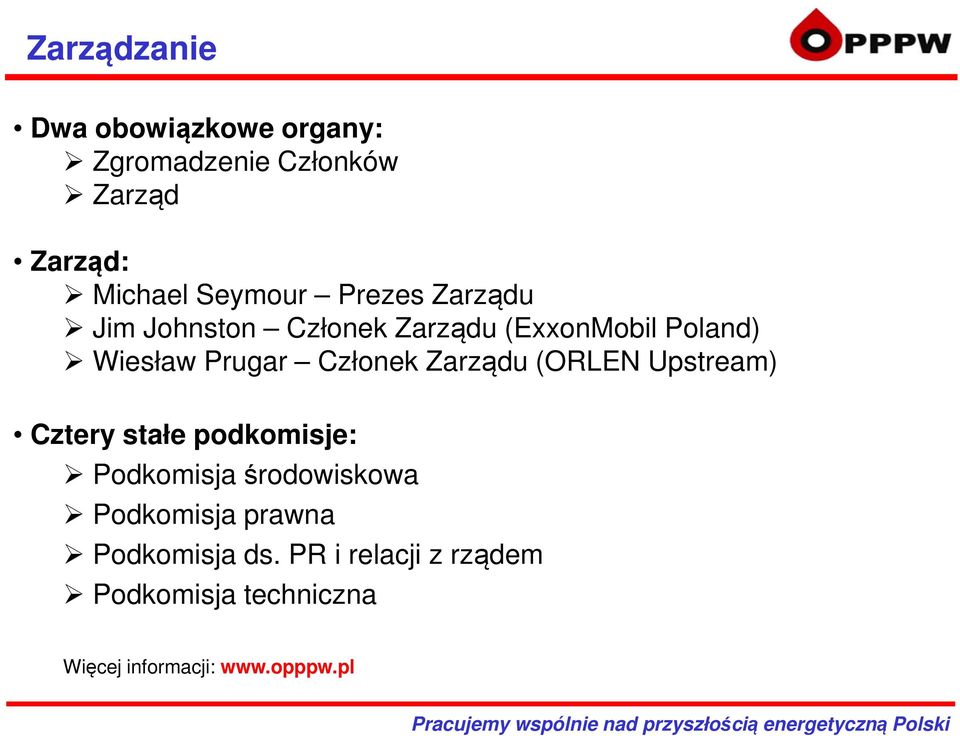 Zarządu (ORLEN Upstream) Cztery stałe podkomisje: Podkomisja środowiskowa Podkomisja