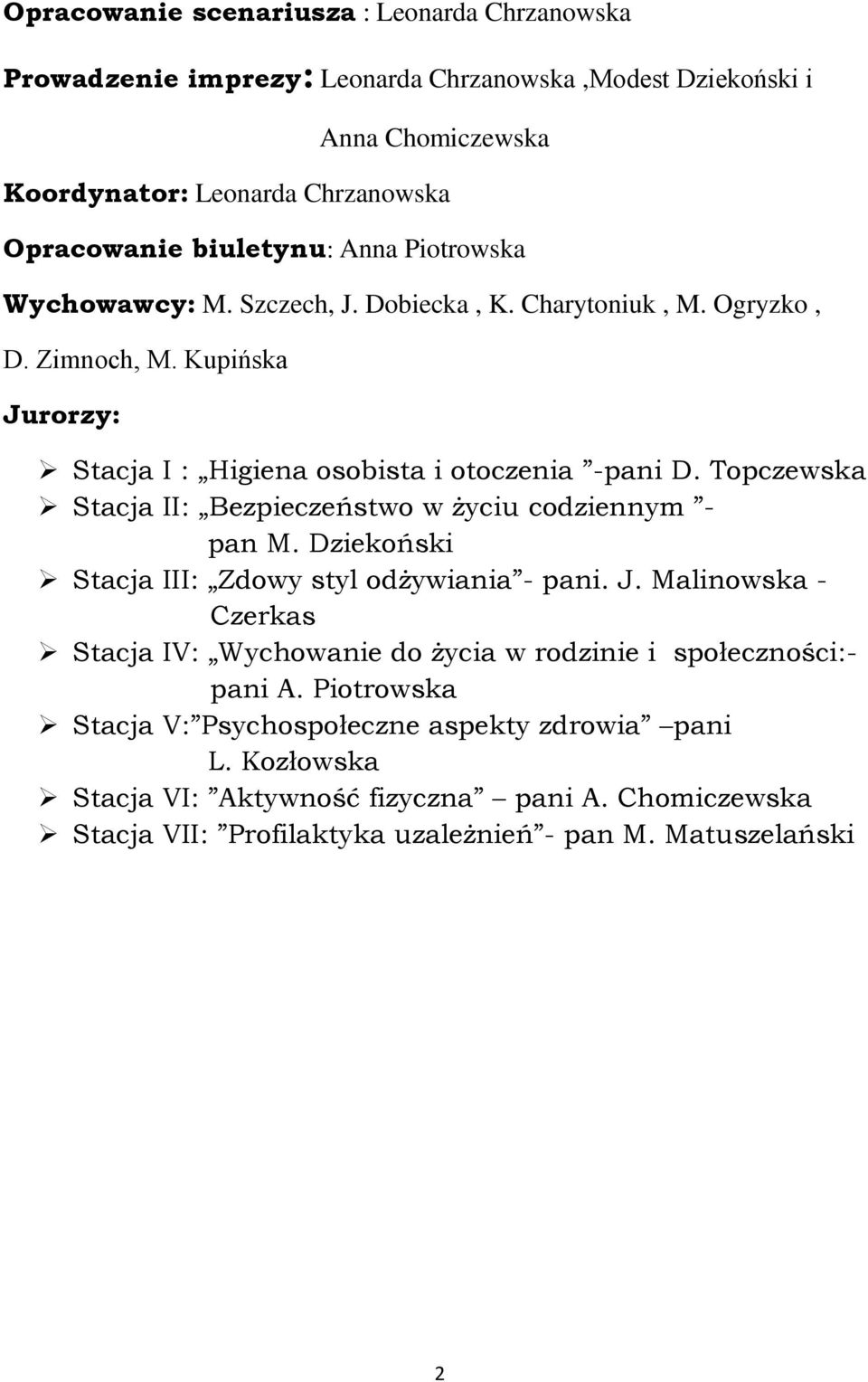 Topczewska Stacja II: Bezpieczeństwo w życiu codziennym - pan M. Dziekoński Stacja III: Zdowy styl odżywiania - pani. J.