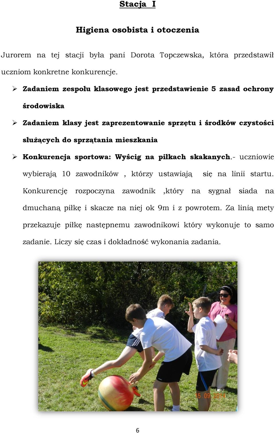 mieszkania Konkurencja sportowa: Wyścig na piłkach skakanych.- uczniowie wybierają 10 zawodników, którzy ustawiają się na linii startu.