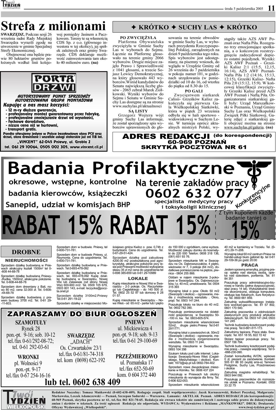 Obejmować ona będzie prawie 80 hektarów gruntów położonych wzdłuż linii kolejowej pomiędzy Jasinem a Paczkowem. Tereny te są własnością CDS Sp. z o.o. (głównego inwestora w tej okolicy), jej spółek zależnych oraz gminy Swarzędz.