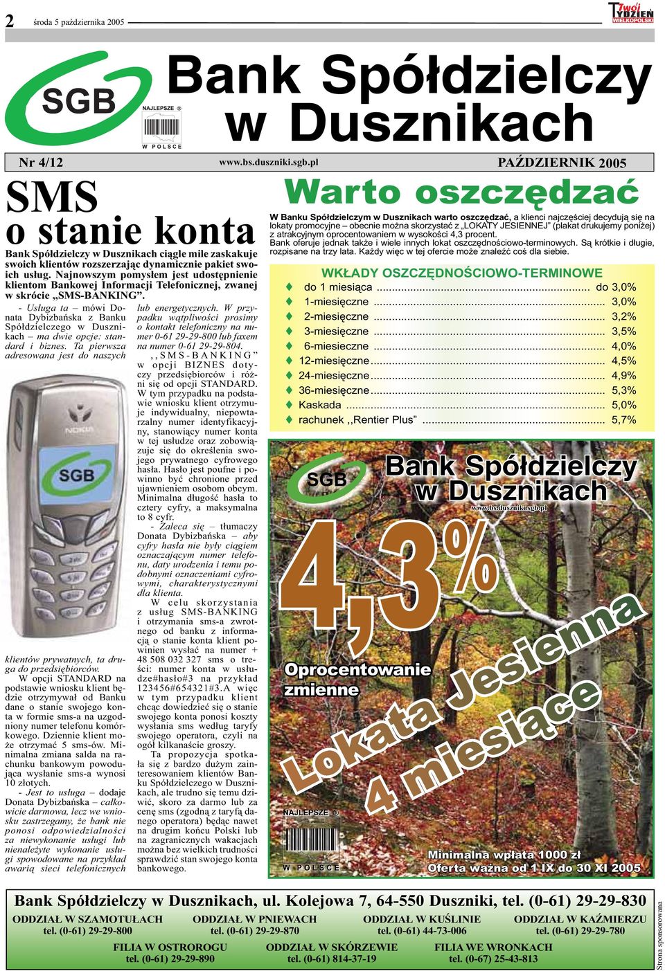 Najnowszym pomysłem jest udostępnienie klientom Bankowej Informacji Telefonicznej, zwanej w skrócie,,sms-banking.