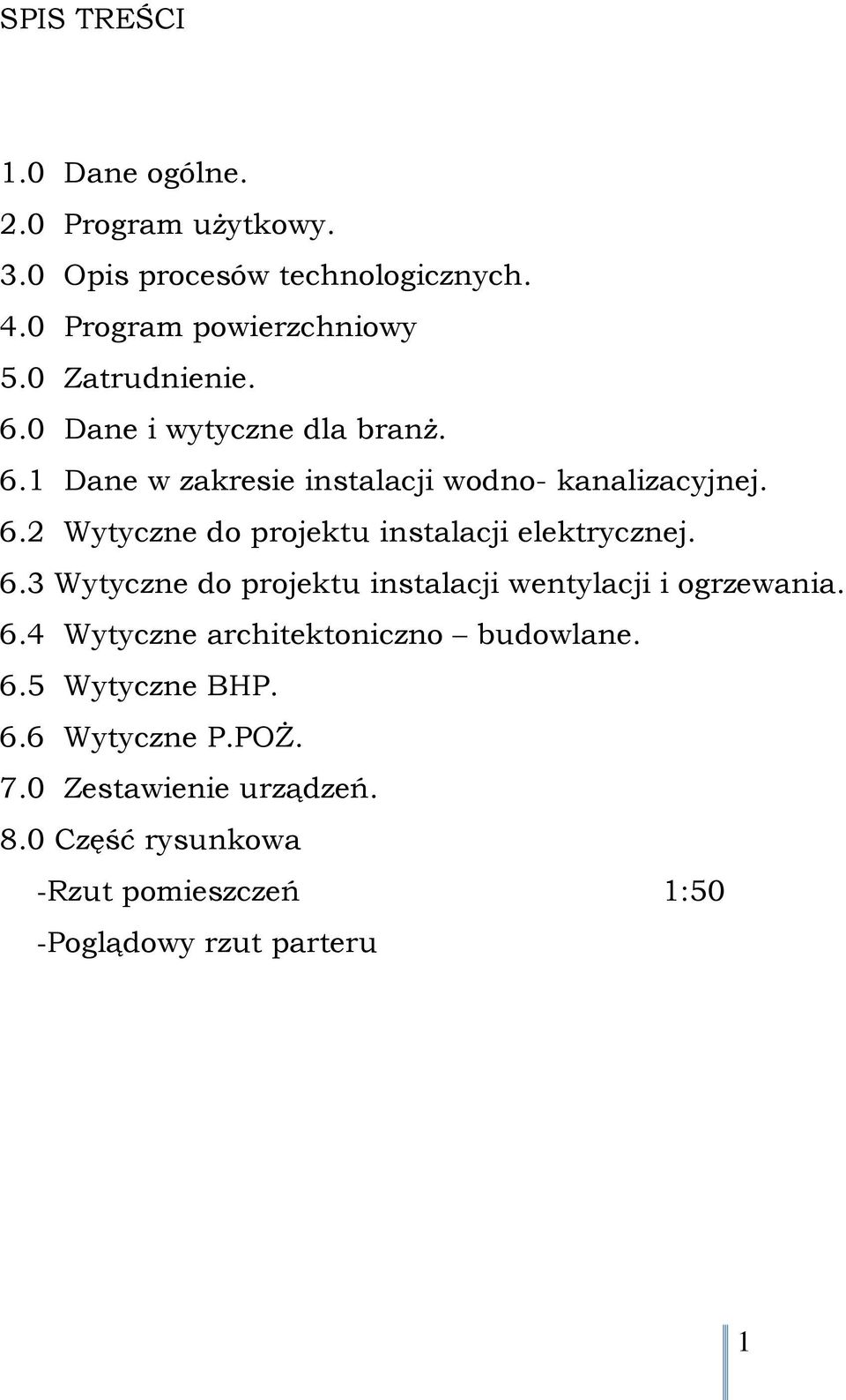 6.3 Wytyczne do projektu instalacji wentylacji i ogrzewania. 6.4 Wytyczne architektoniczno budowlane. 6.5 Wytyczne BHP. 6.6 Wytyczne P.