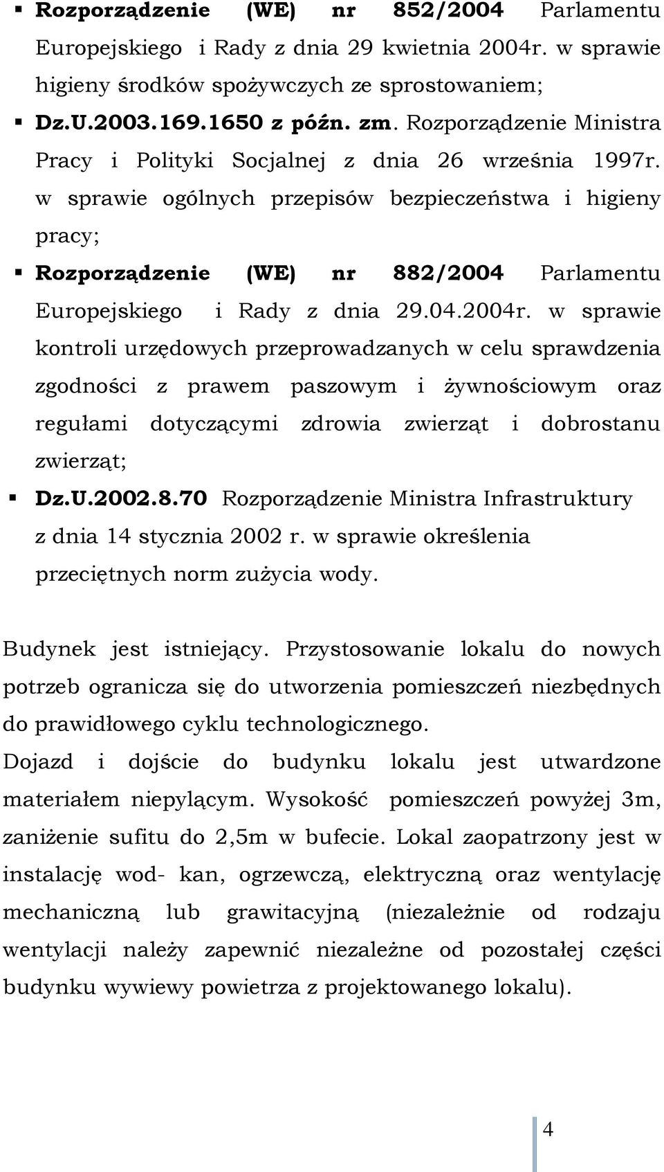 w sprawie ogólnych przepisów bezpieczeństwa i higieny pracy; Rozporządzenie (WE) nr 882/2004 Parlamentu Europejskiego i Rady z dnia 29.04.2004r.