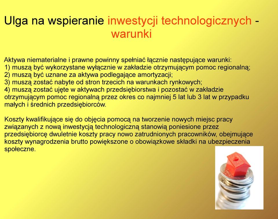 zakładzie otrzymującym pomoc regionalną przez okres co najmniej 5 lat lub 3 lat w przypadku małych i średnich przedsiębiorców.