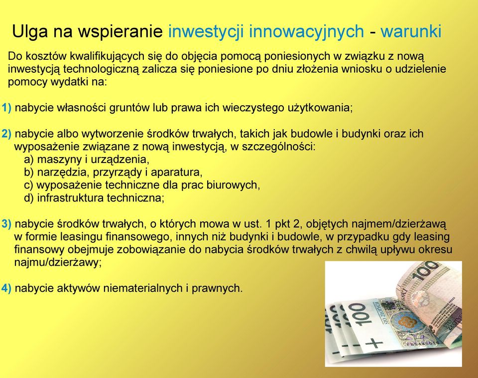 wyposażenie związane z nową inwestycją, w szczególności: a) maszyny i urządzenia, b) narzędzia, przyrządy i aparatura, c) wyposażenie techniczne dla prac biurowych, d) infrastruktura techniczna; 3)