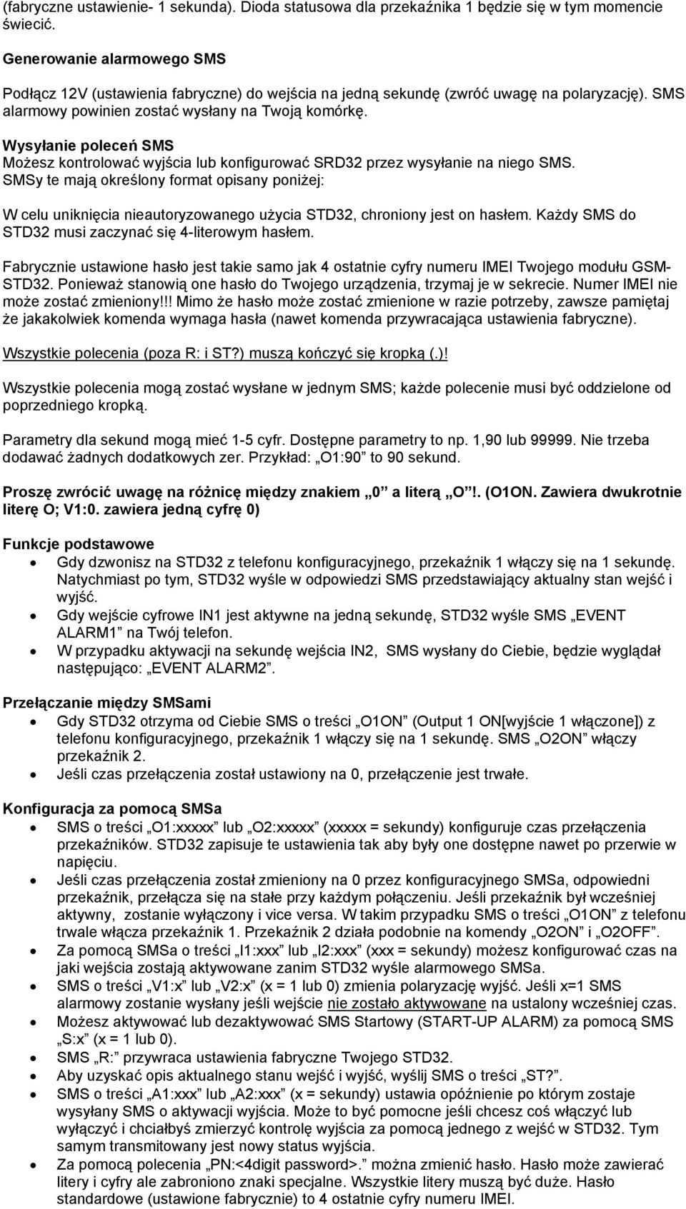 Wysyłanie poleceń SMS Możesz kontrolować wyjścia lub konfigurować SRD32 przez wysyłanie na niego SMS.