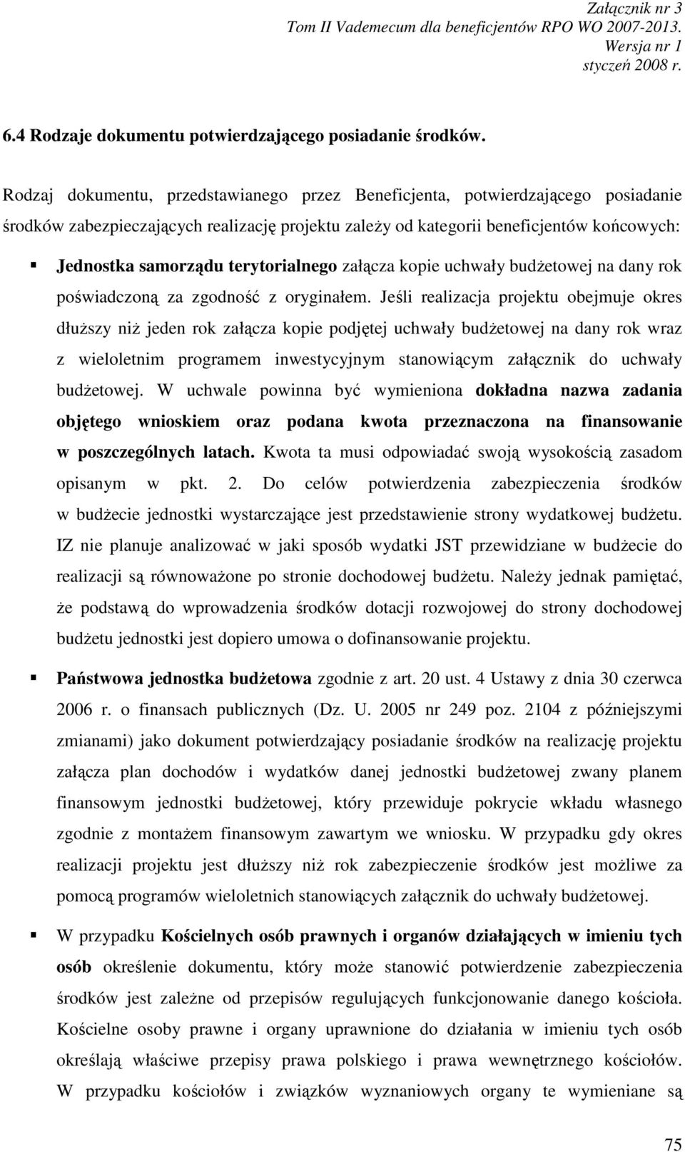 terytorialnego załącza kopie uchwały budŝetowej na dany rok poświadczoną za zgodność z oryginałem.