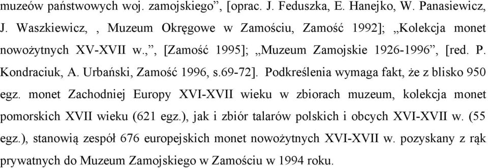 Kondraciuk, A. Urbański, Zamość 1996, s.69-72]. Podkreślenia wymaga fakt, że z blisko 950 egz.