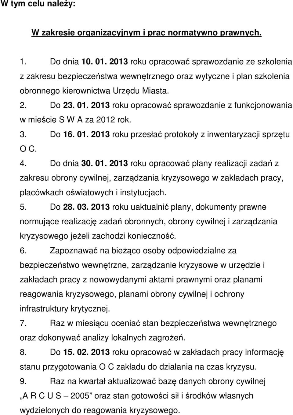 2013 roku opracować sprawozdanie z funkcjonowania w mieście S W A za 2012 rok. 3. Do 16. 01.