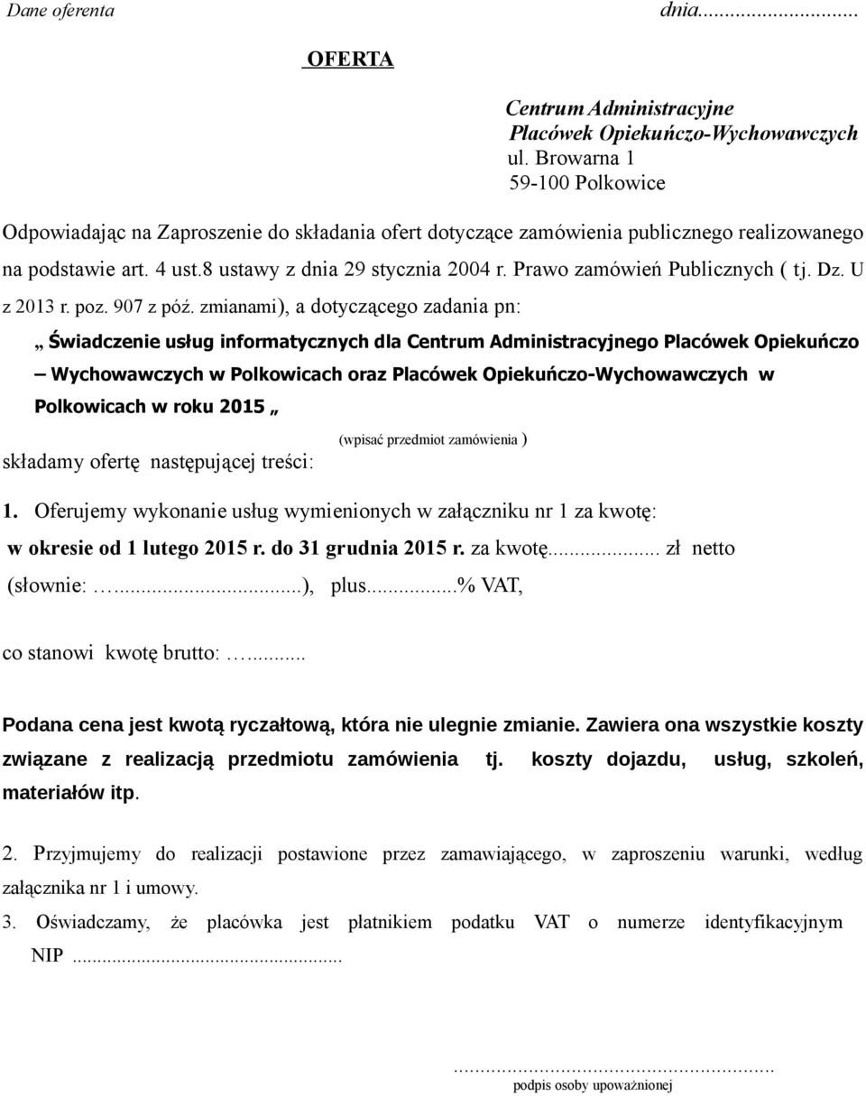 Prawo zamówień Publicznych ( tj. Dz. U z 2013 r. poz. 907 z póź.