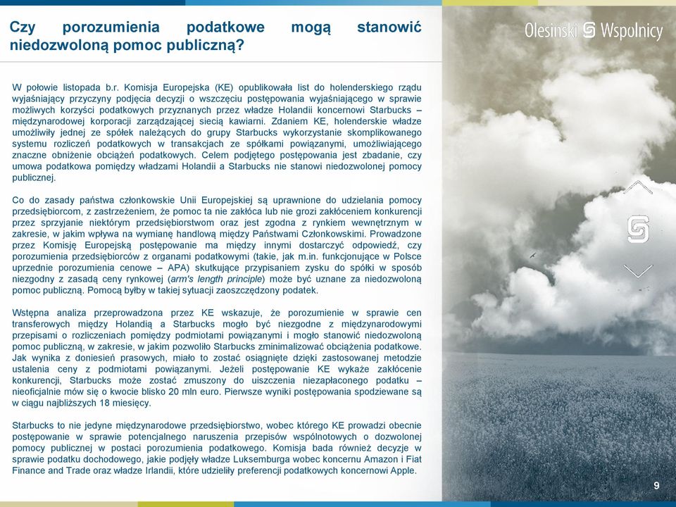 Komisja Europejska (KE) opublikowała list do holenderskiego rządu wyjaśniający przyczyny podjęcia decyzji o wszczęciu postępowania wyjaśniającego w sprawie możliwych korzyści podatkowych przyznanych