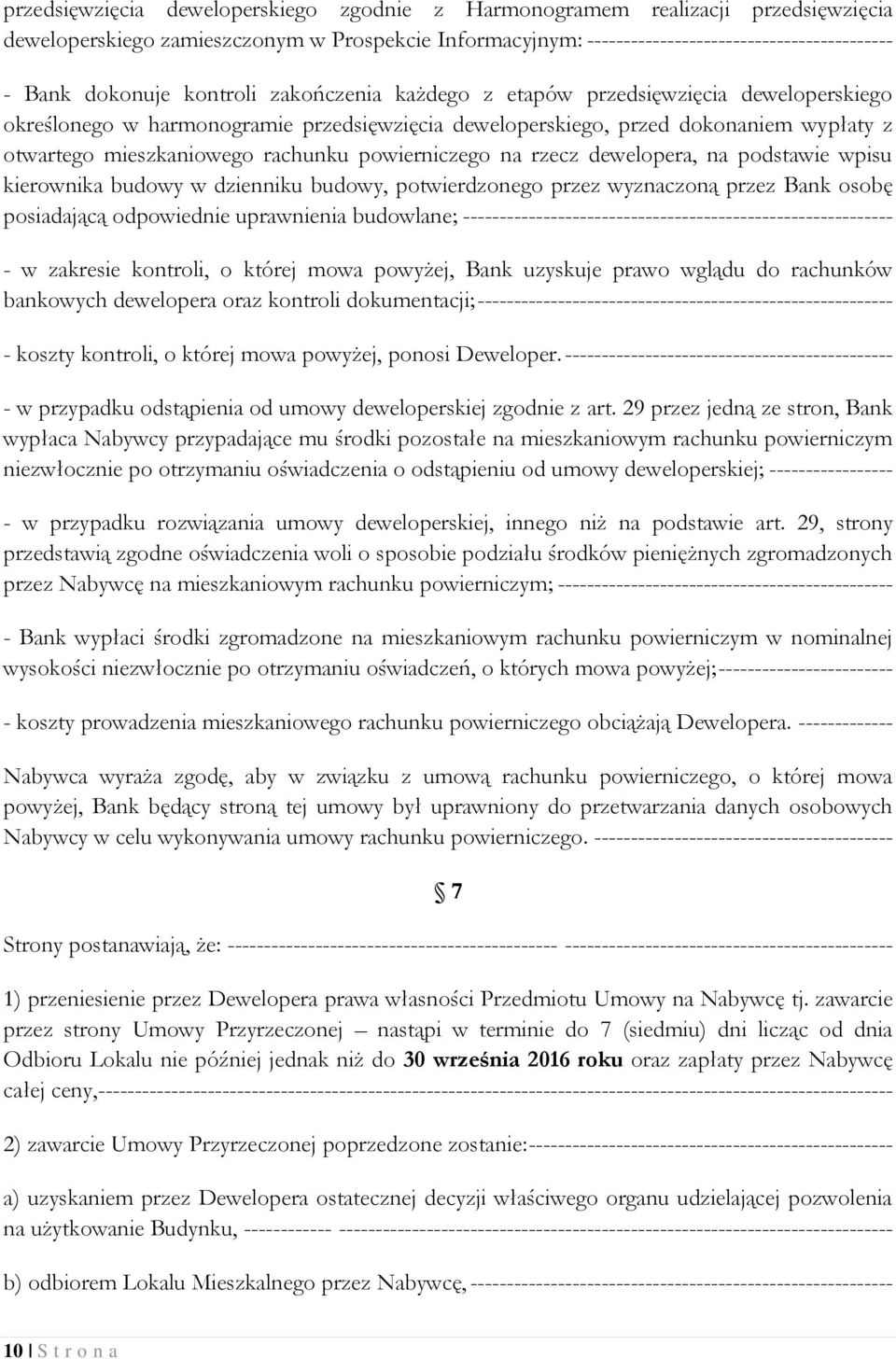 powierniczego na rzecz dewelopera, na podstawie wpisu kierownika budowy w dzienniku budowy, potwierdzonego przez wyznaczoną przez Bank osobę posiadającą odpowiednie uprawnienia budowlane;