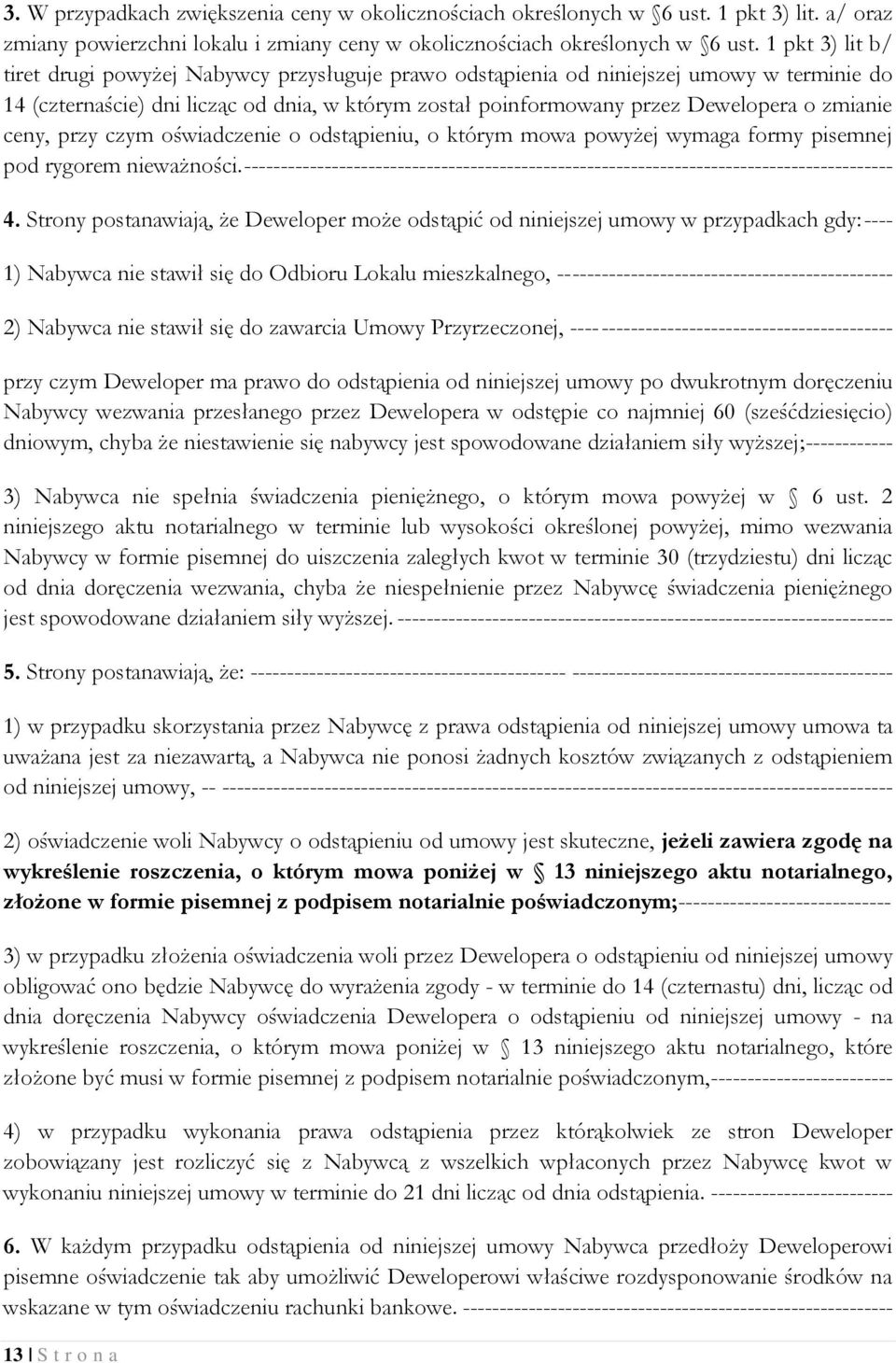 zmianie ceny, przy czym oświadczenie o odstąpieniu, o którym mowa powyżej wymaga formy pisemnej pod rygorem nieważności.