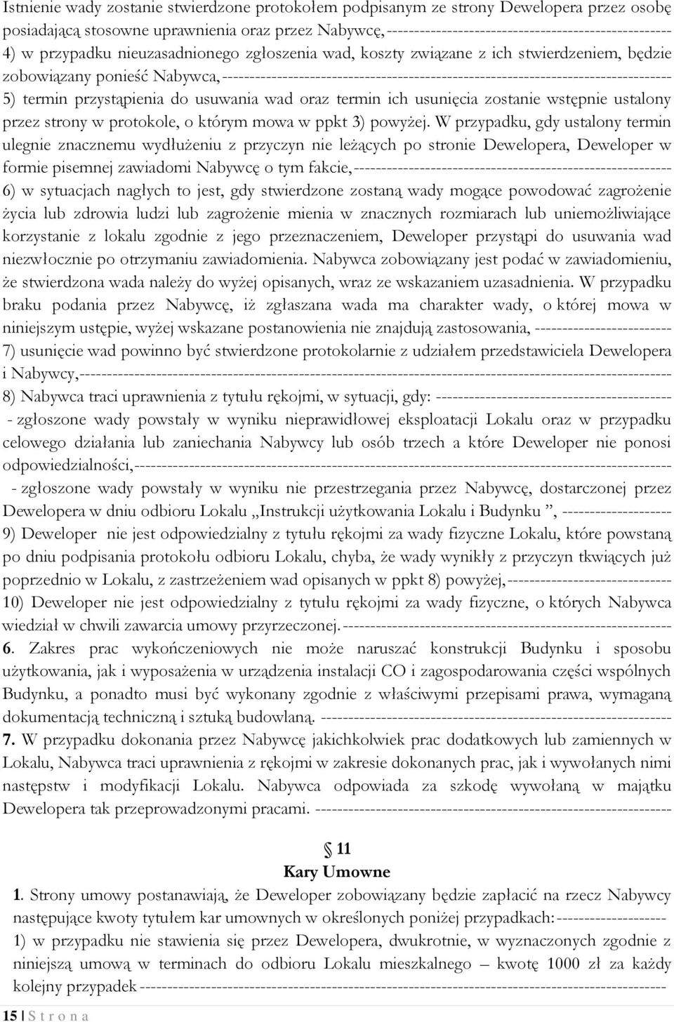 ---------------------------------------------------------------------------------- 5) termin przystąpienia do usuwania wad oraz termin ich usunięcia zostanie wstępnie ustalony przez strony w