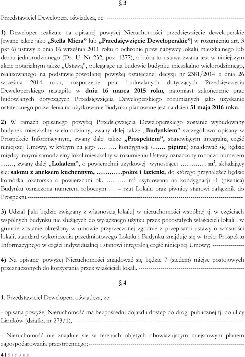 3 pkt 6) ustawy z dnia 16 września 2011 roku o ochronie praw nabywcy lokalu mieszkalnego lub domu jednorodzinnego (Dz. U. Nr 232, poz.