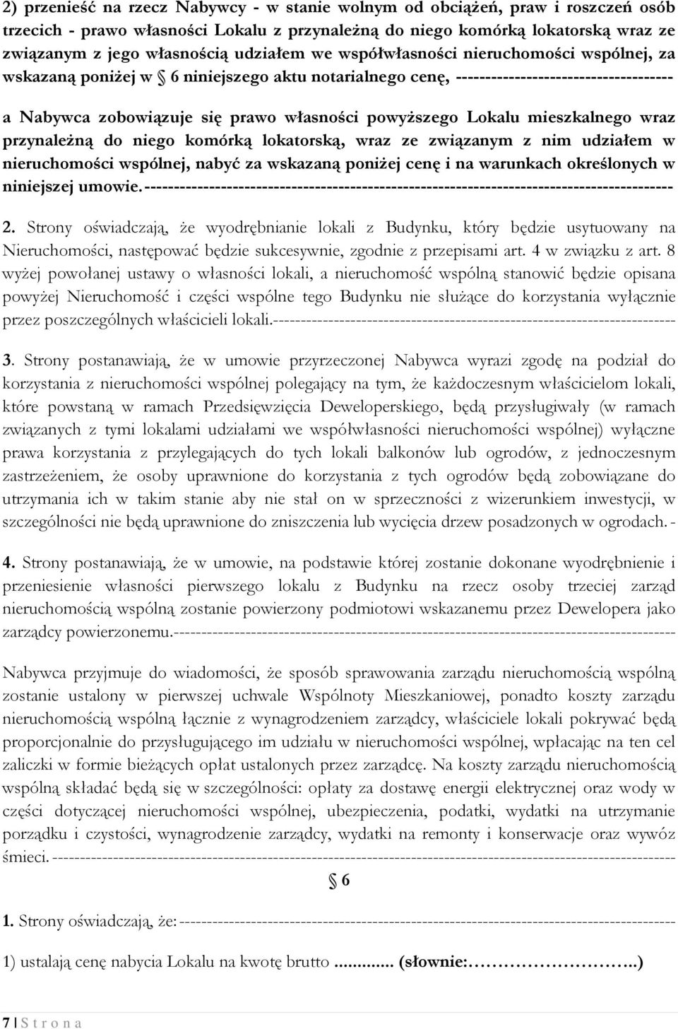 powyższego Lokalu mieszkalnego wraz przynależną do niego komórką lokatorską, wraz ze związanym z nim udziałem w nieruchomości wspólnej, nabyć za wskazaną poniżej cenę i na warunkach określonych w