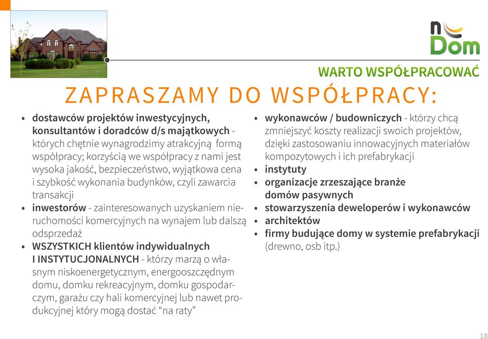 wynajem lub dalszą odsprzedaż WSZYSTKICH klientów indywidualnych I INSTYTUCJONALNYCH - którzy marzą o własnym niskoenergetycznym, energooszczędnym domu, domku rekreacyjnym, domku gospodarczym, garażu