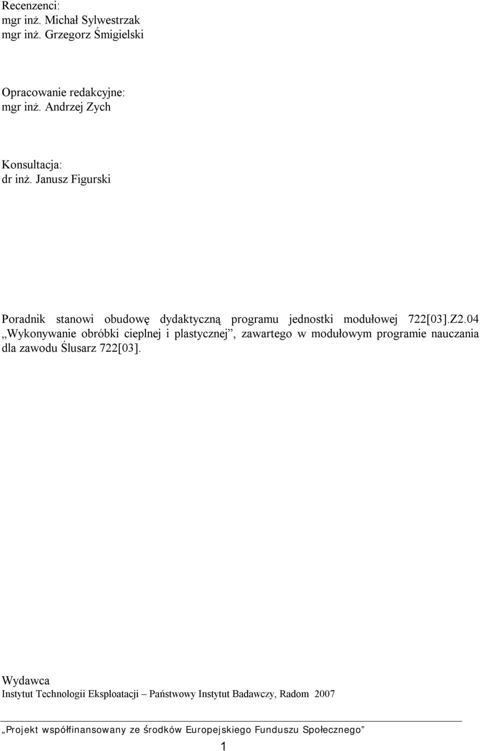 Janusz Figurski Poradnik stanowi obudowę dydaktyczną programu jednostki modułowej 722[03].Z2.