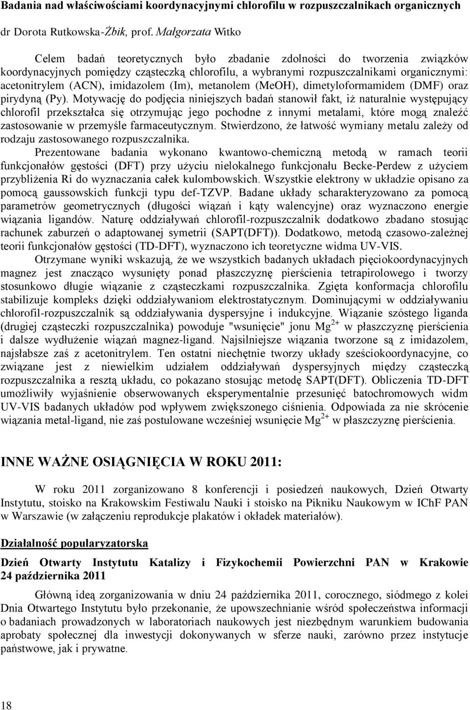 (ACN), imidazolem (Im), metanolem (MeOH), dimetyloformamidem (DMF) oraz pirydyną (Py).