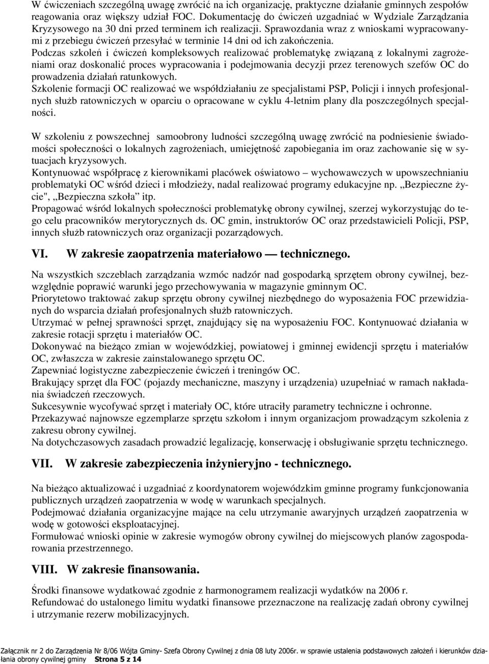 Sprawozdania wraz z wnioskami wypracowanymi z przebiegu ćwiczeń przesyłać w terminie 14 dni od ich zakończenia.