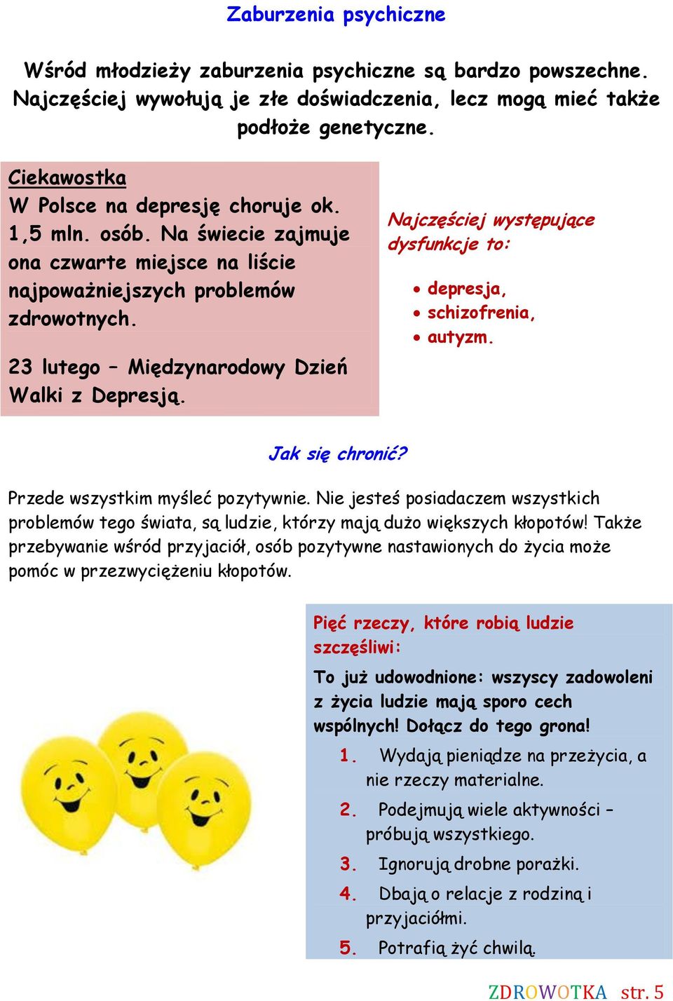 Najczęściej występujące dysfunkcje to: depresja, schizofrenia, autyzm. Jak się chronić? Przede wszystkim myśleć pozytywnie.