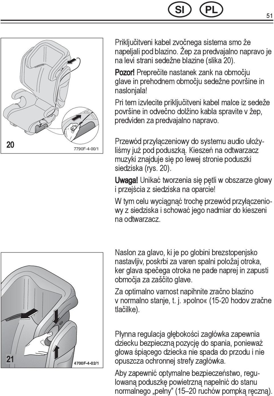 Pri tem izvlecite priključitveni AR kabel HE malce iz sedeže površine in odvečno dolžino kabla spravite v žep, predviden za predvajalno napravo.