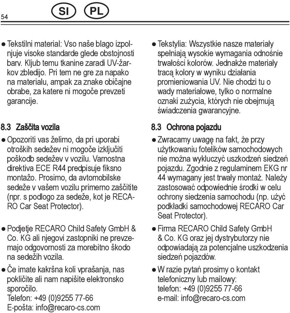 Jednakże materiały na materialu, ampak za znake običajne promieniowania UV. Nie chodzi tu o obrabe, za katere KOni mogoče AR JPprevzeti CN HE TW wady materiałowe, tylko o normalne garancije.