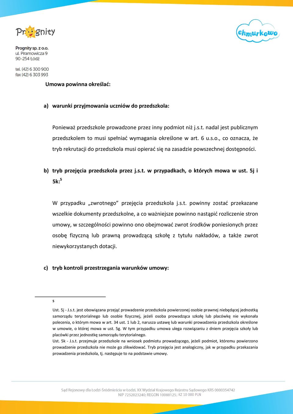 b) tryb przejęcia przedszkola przez j.s.t. w przypadkach, o których mowa w ust. 5j i 5k: 5 W przypadku zwrotnego przejęcia przedszkola j.s.t. powinny zostać przekazane wszelkie dokumenty