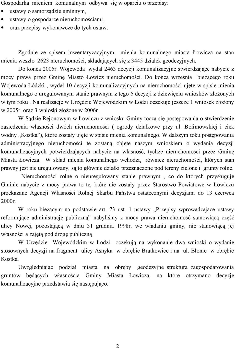 Wojewoda wydał 2463 decyzji komunalizacyjne stwierdzające nabycie z mocy prawa przez Gminę Miasto Łowicz nieruchomości.