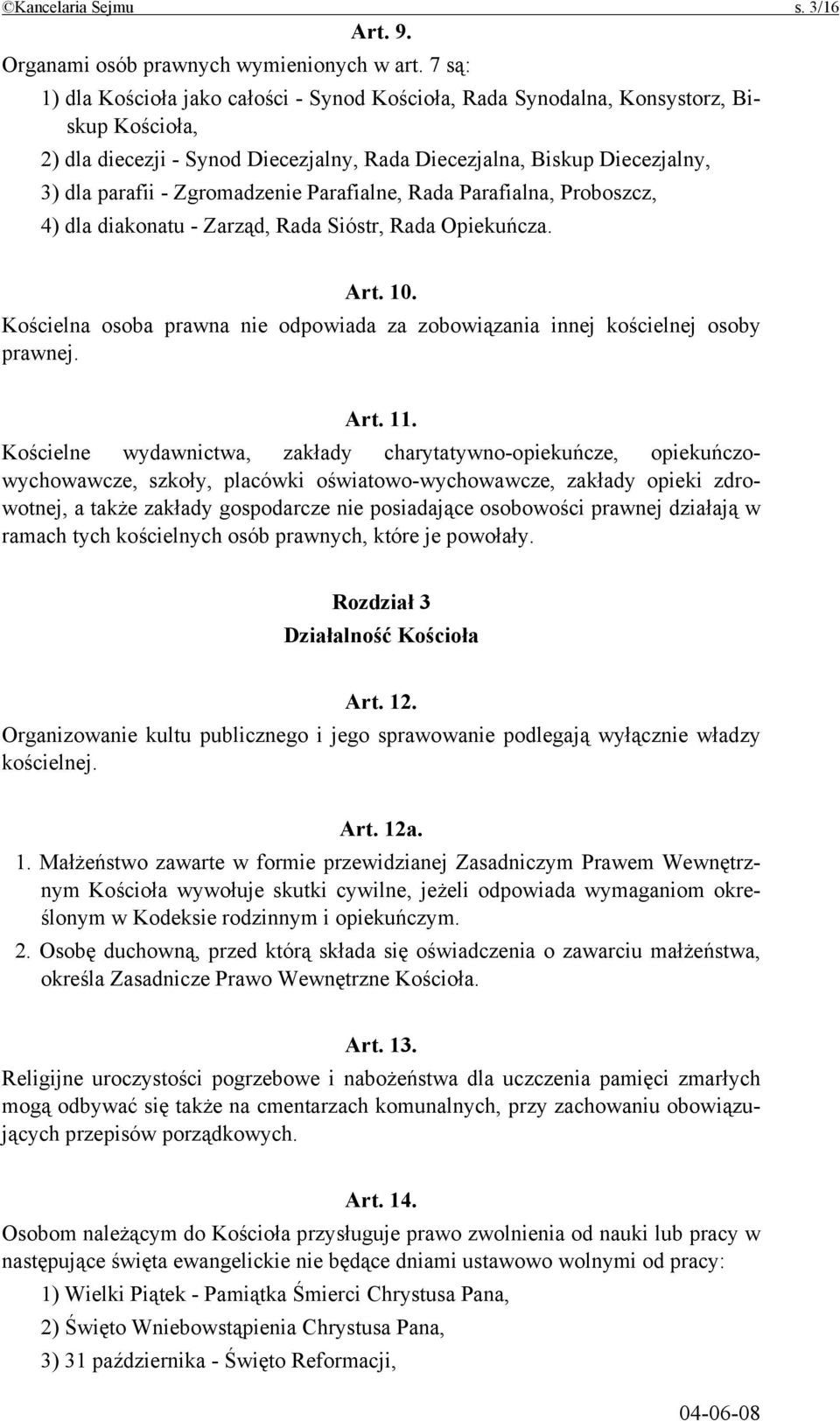 Zgromadzenie Parafialne, Rada Parafialna, Proboszcz, 4) dla diakonatu - Zarząd, Rada Sióstr, Rada Opiekuńcza. Art. 10.