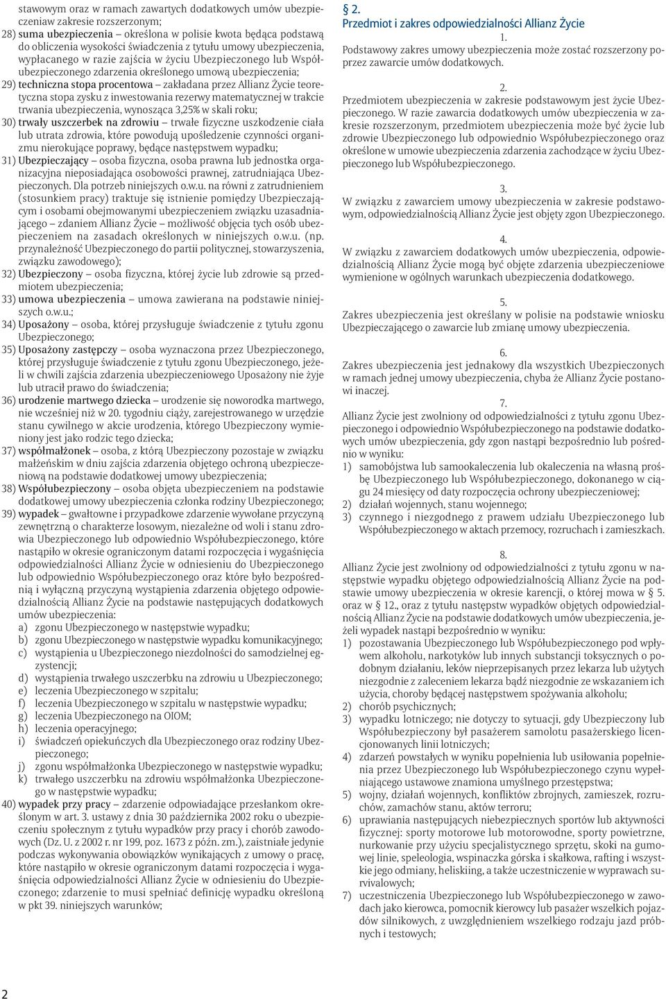 Życie teoretyczna stopa zysku z inwestowania rezerwy matematycznej w trakcie trwania ubezpieczenia, wynosząca 3,25% w skali roku; 30) trwały uszczerbek na zdrowiu trwałe fizyczne uszkodzenie ciała