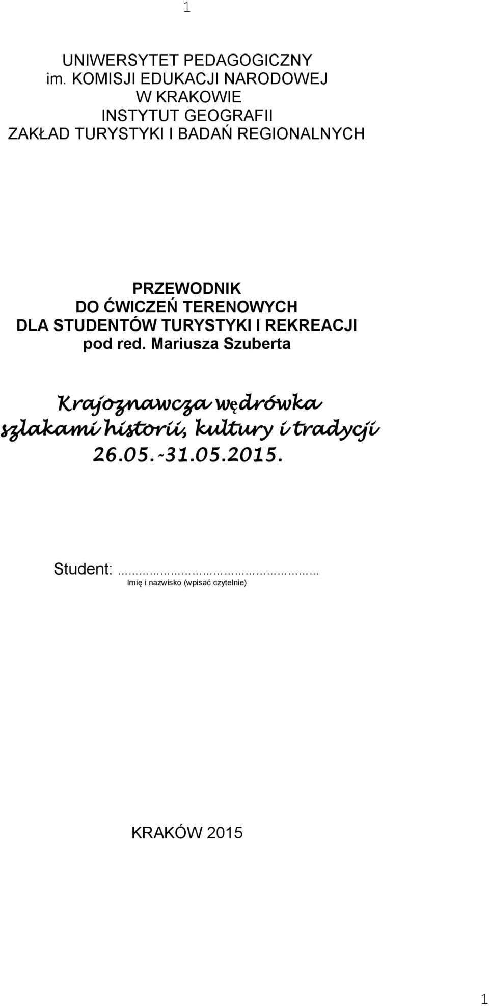 REGIONALNYCH PRZEWODNIK DO ĆWICZEŃ TERENOWYCH DLA STUDENTÓW TURYSTYKI I REKREACJI pod red.