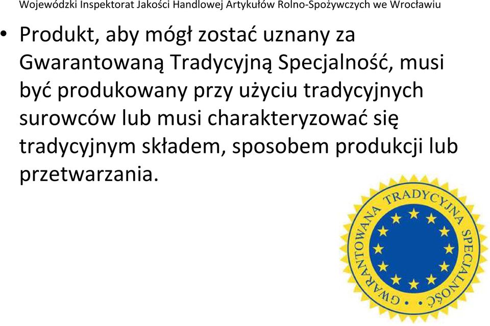 byćprodukowany przy użyciu tradycyjnych surowców