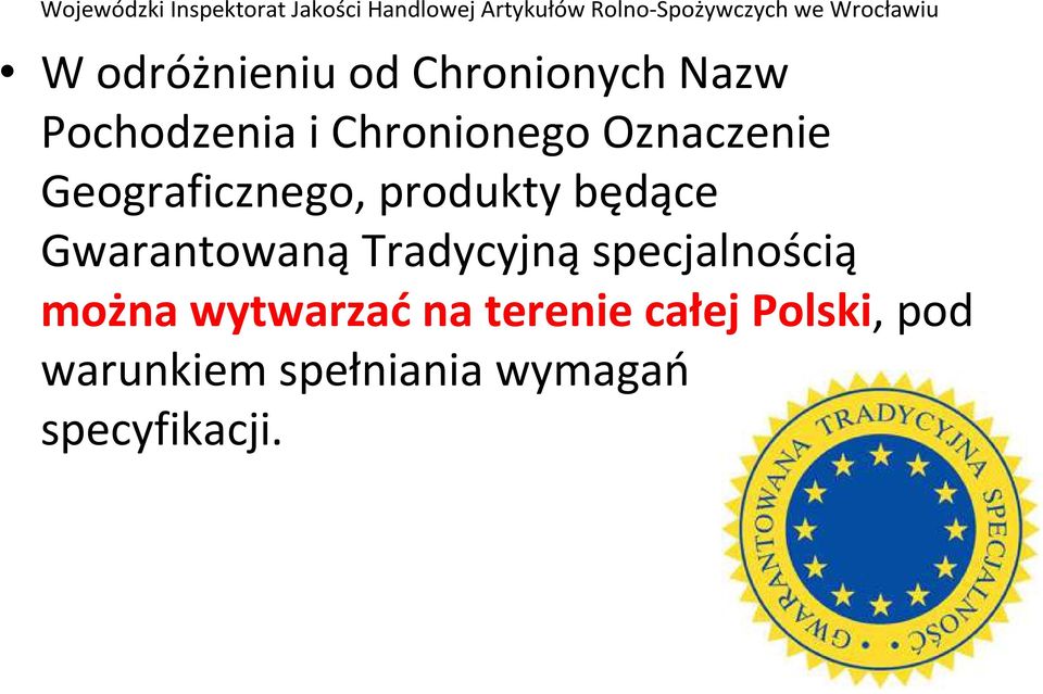 GwarantowanąTradycyjnąspecjalnością można wytwarzaćna