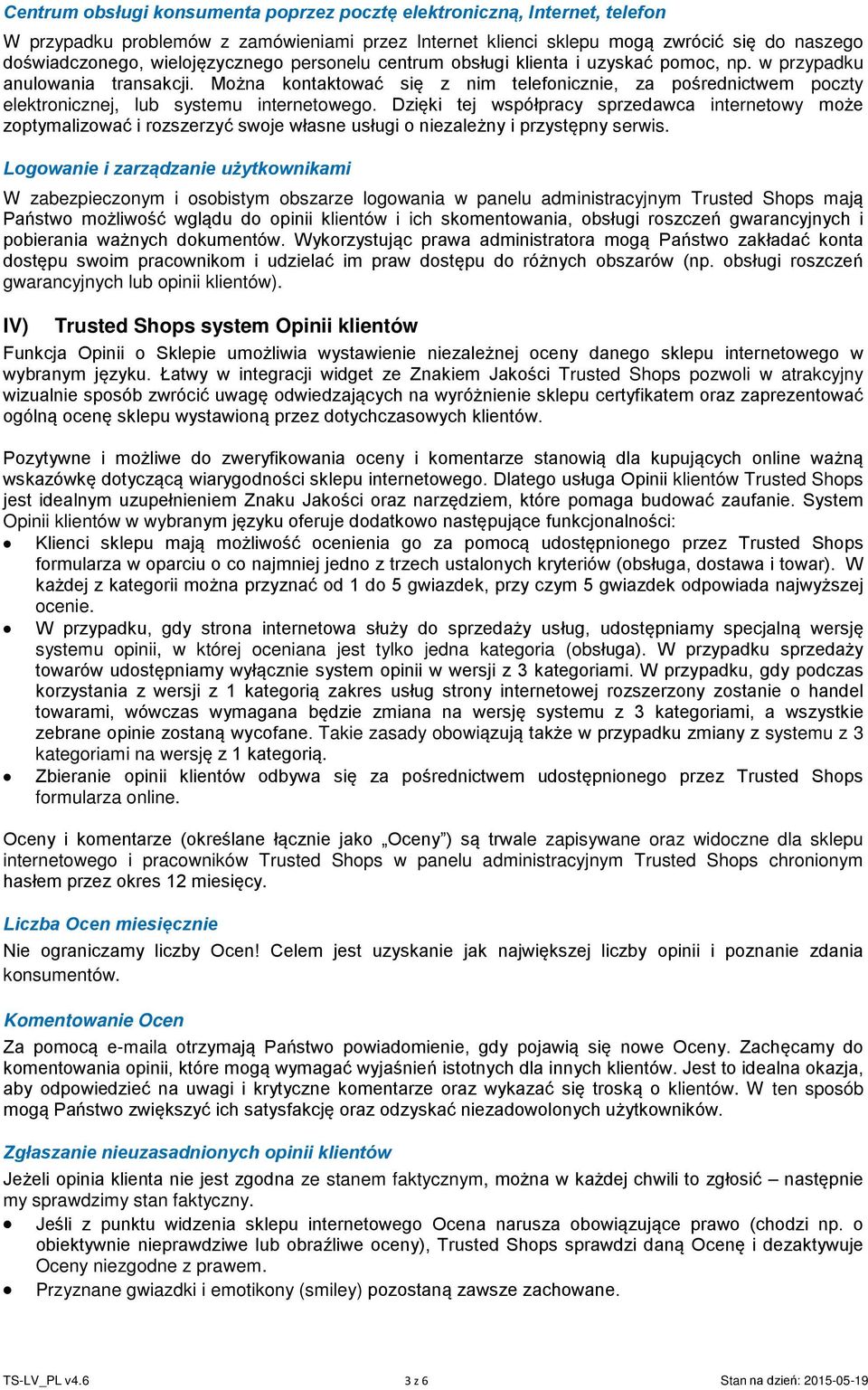 Można kontaktować się z nim telefonicznie, za pośrednictwem poczty elektronicznej, lub systemu internetowego.