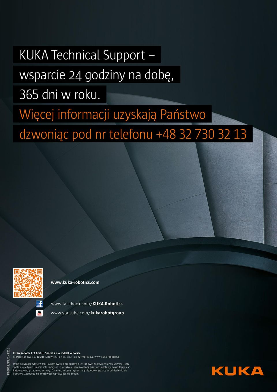 : +48 32 730 32 14, www.kuka-robotics.pl Dane dotyczące właściwości i zastosowania produktów nie stanowią zapewnienia właściwości, lecz spełniają jedynie funkcje informacyjne.