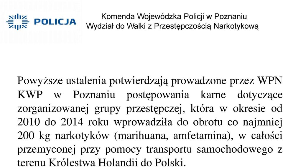 roku wprowadziła do obrotu co najmniej 200 kg narkotyków (marihuana, amfetamina), w