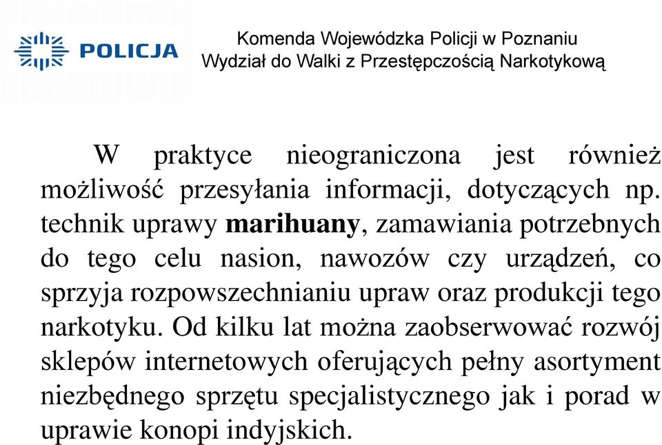 rozpowszechnianiu upraw oraz produkcji tego narkotyku.